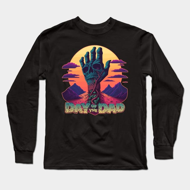 Day of the Dad - Undead and Loving It - Father's Day Design Long Sleeve T-Shirt by DanielLiamGill